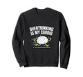 Overthinking Is My Cardio Sweatshirt - Casual Everyday Wear Men Women - T-Shirt, Sweatshirt, Hoodie