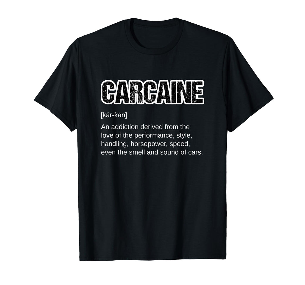 Funny Car Guy Gift Carcaine Definition T-Shirt - Unique Graphic Men Women - T-Shirt, Sweatshirt, Hoodie