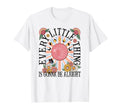 Every Little Thing Is Gonna Be T-Shirt - Casual Everyday Wear Men Women - T-Shirt, Sweatshirt, Hoodie