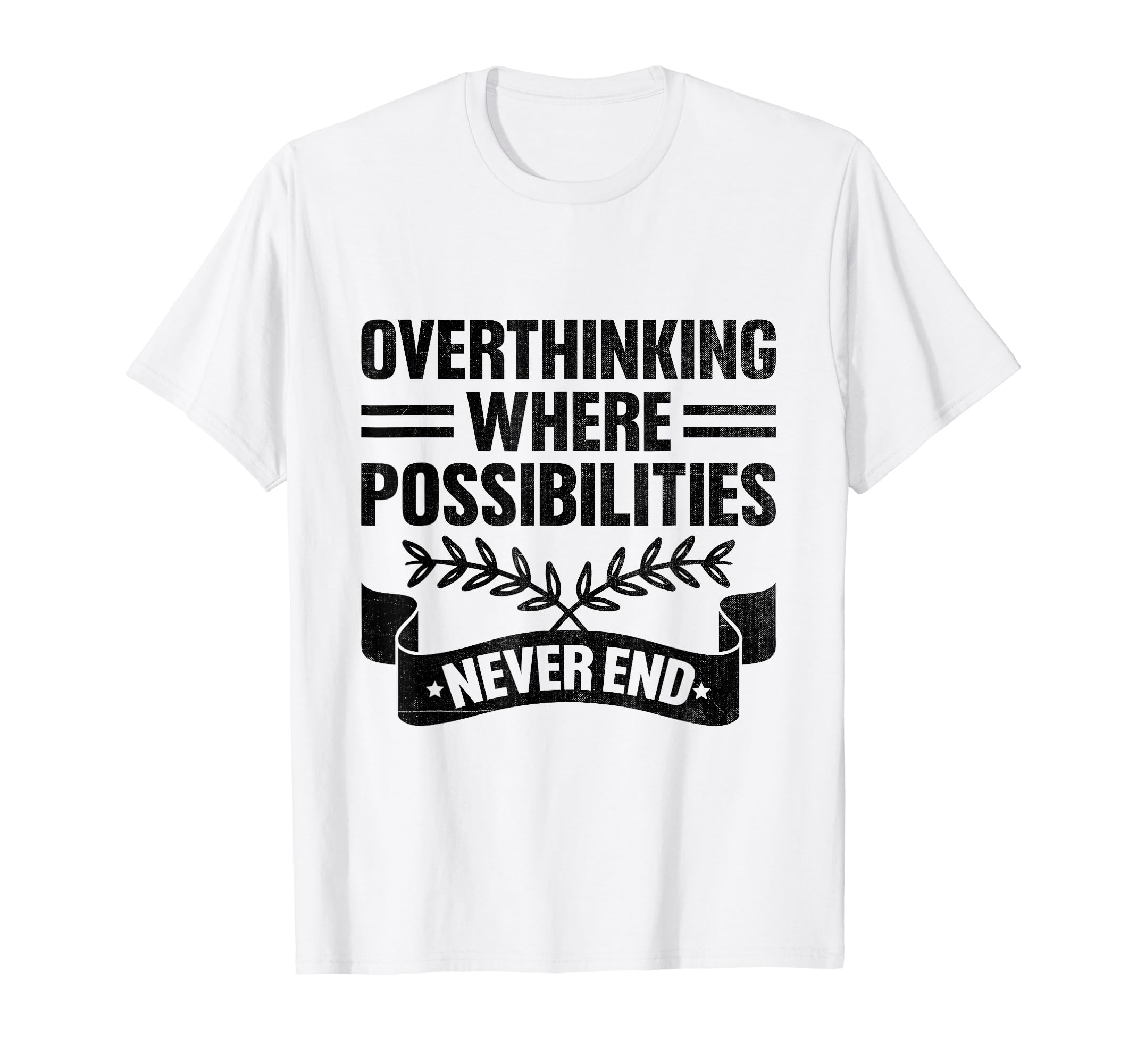 Overthinking Overthinker Funny Sarcasm T-Shirt - Unique Graphic Men Women - T-Shirt, Sweatshirt, Hoodie