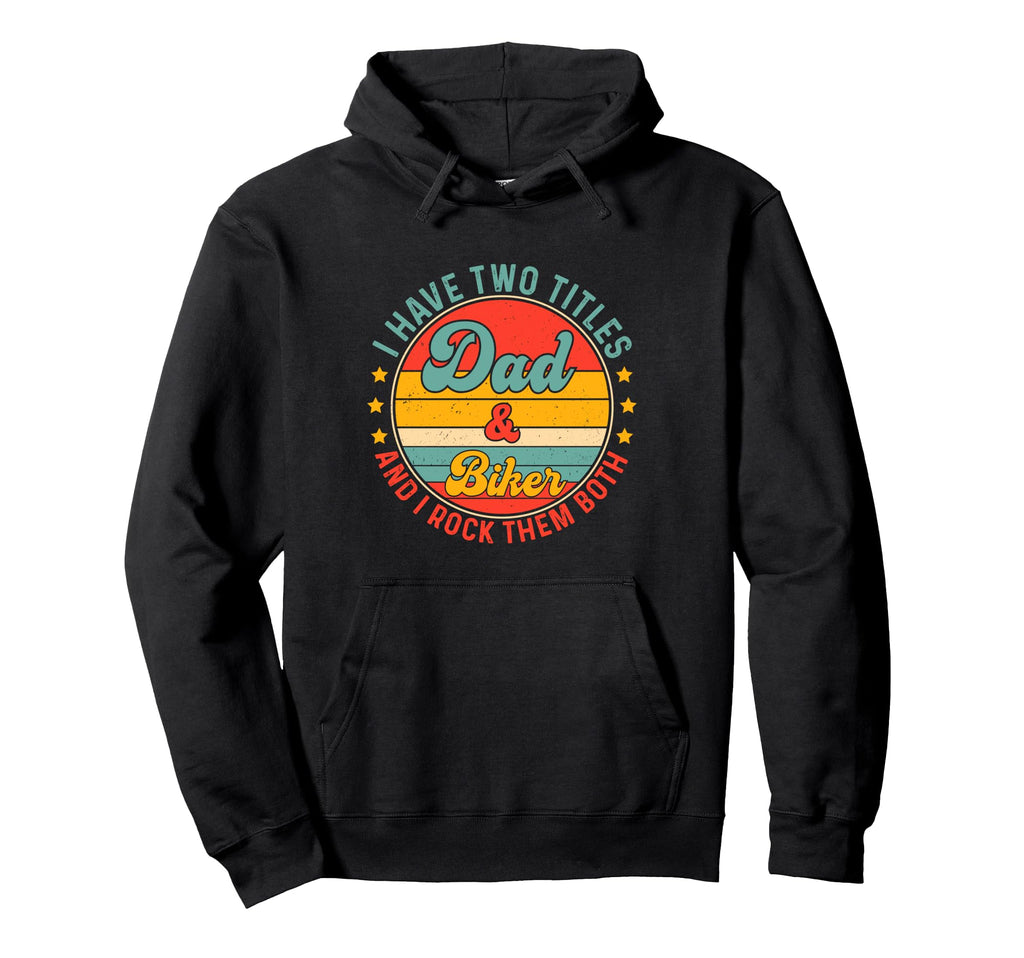Biker Dad Father Day Biker Motorcycle Hoodie - Streetwear Style Men Women - T-Shirt, Sweatshirt, Hoodie