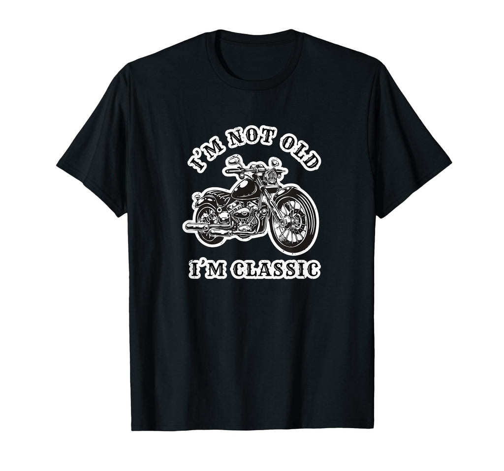 Im Not Old Im Motorcycle Biker T-Shirt - Custom Art Print for Adults - T-Shirt, Sweatshirt, Hoodie