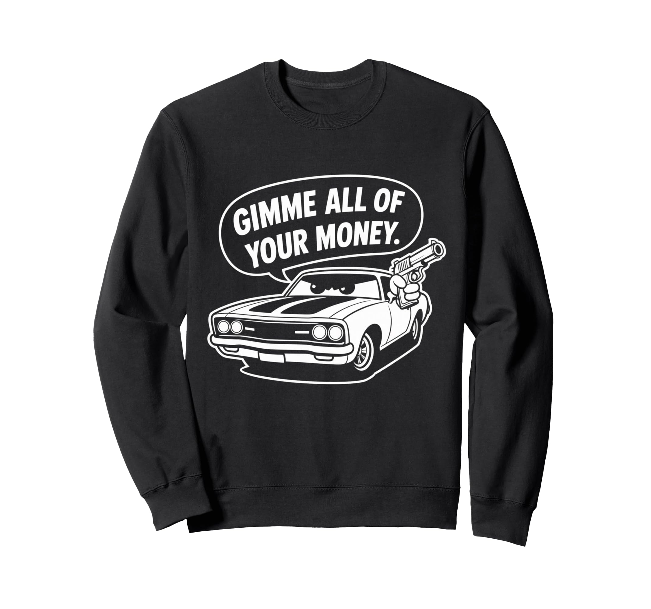 70S Muscle Car Gimme All Your Sweatshirt - Casual Everyday Wear Men Women - T-Shirt, Sweatshirt, Hoodie
