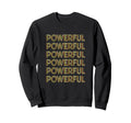 Motivation Powerful Typography Sweatshirt - Graphic Print for Adults - T-Shirt, Sweatshirt, Hoodie