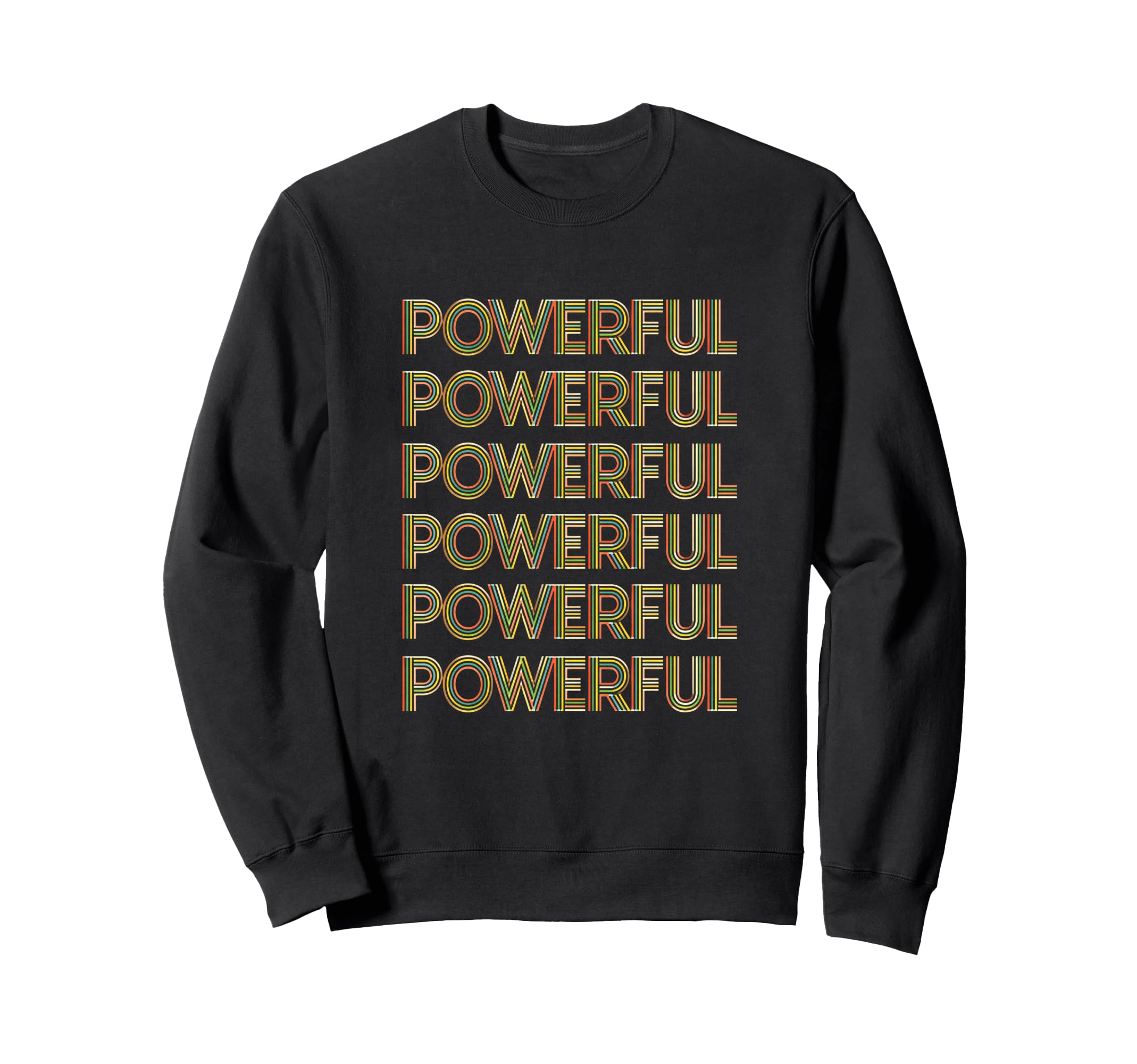 Motivation Powerful Typography Sweatshirt - Graphic Print for Adults - T-Shirt, Sweatshirt, Hoodie