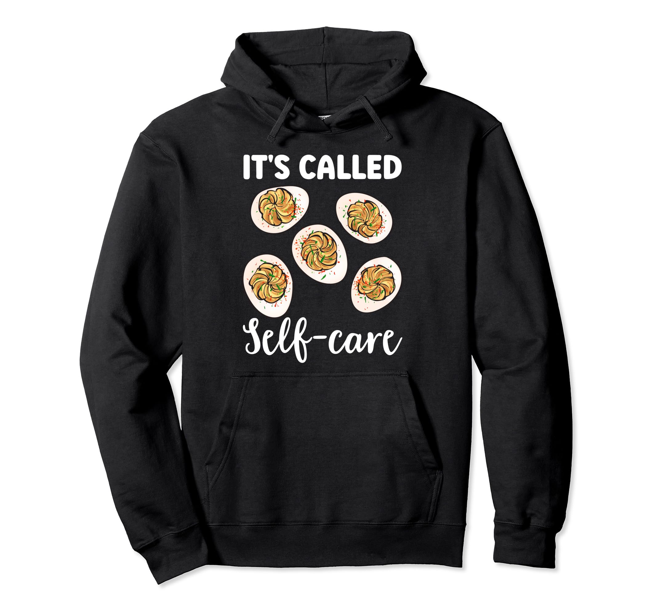 Deviled Egg Its Called Self Care Hoodie - Novelty Apparel for Adults - T-Shirt, Sweatshirt, Hoodie