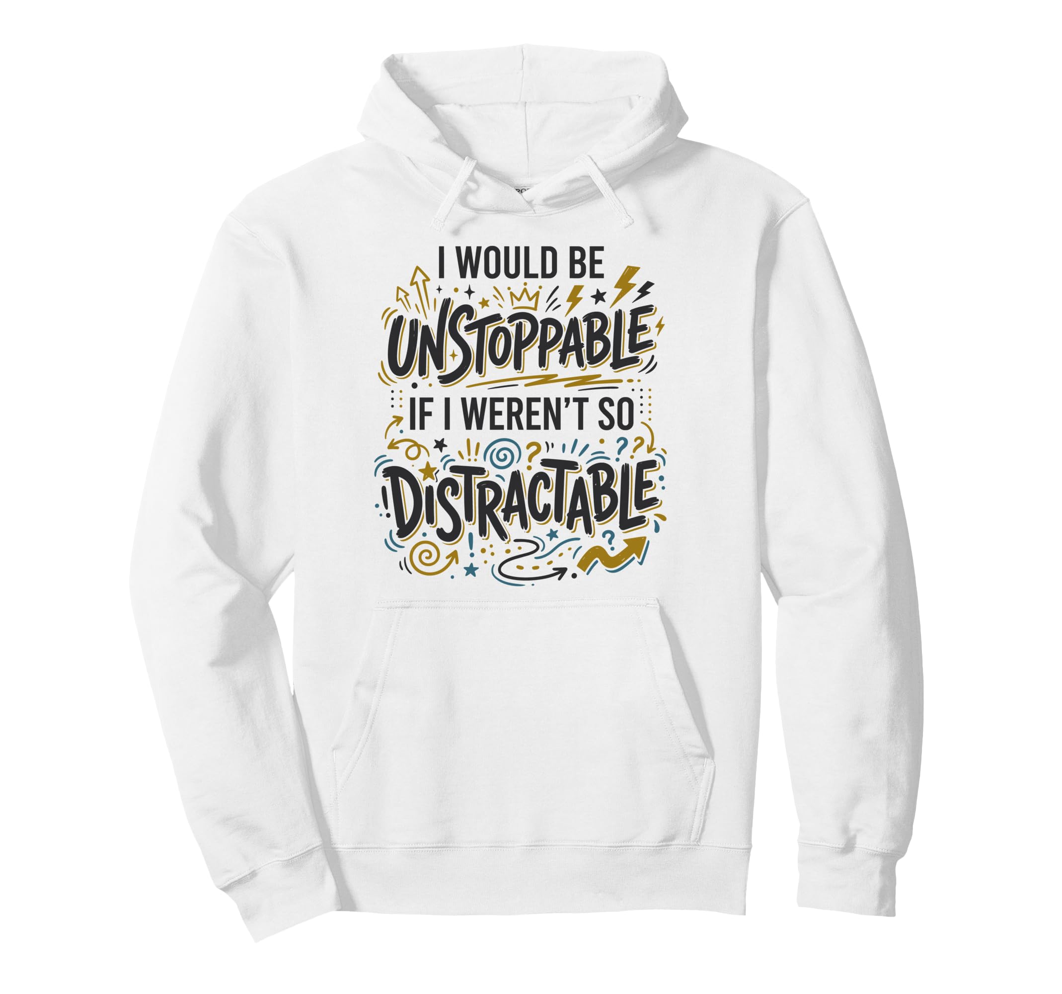 Procrastination Unstoppable Hoodie - Fun Novelty Design for Adults - T-Shirt, Sweatshirt, Hoodie