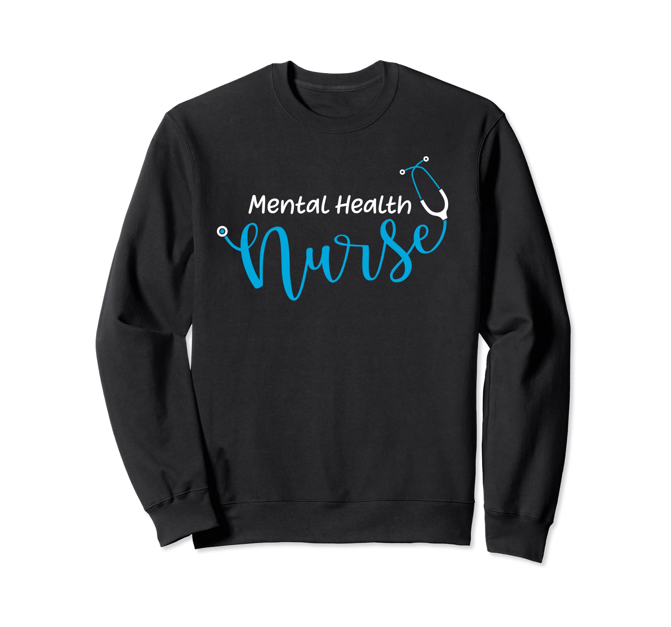 Stethoscope Mental Health Nurse Sweatshirt - Streetwear Style for Adults - T-Shirt, Sweatshirt, Hoodie