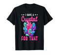 I Have Crystal That Energy Gemstone T-Shirt - Minimalist Print Unisex - T-Shirt, Sweatshirt, Hoodie