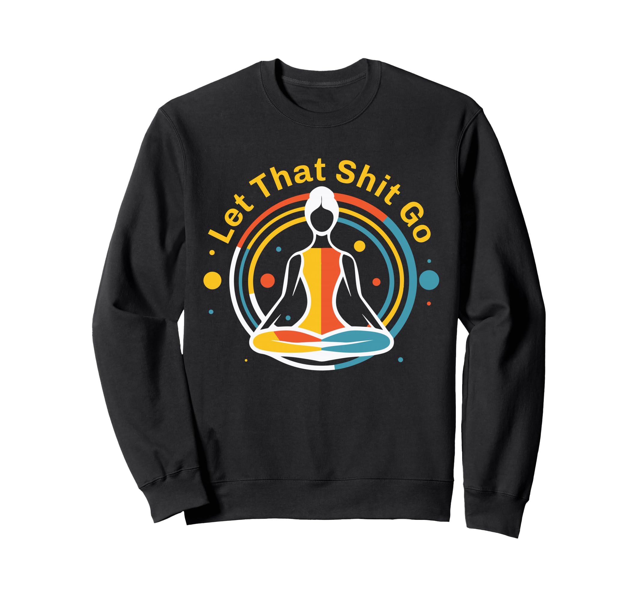 Zen Satire Meditation Relaxation Sweatshirt - Graphic Print Unisex - T-Shirt, Sweatshirt, Hoodie