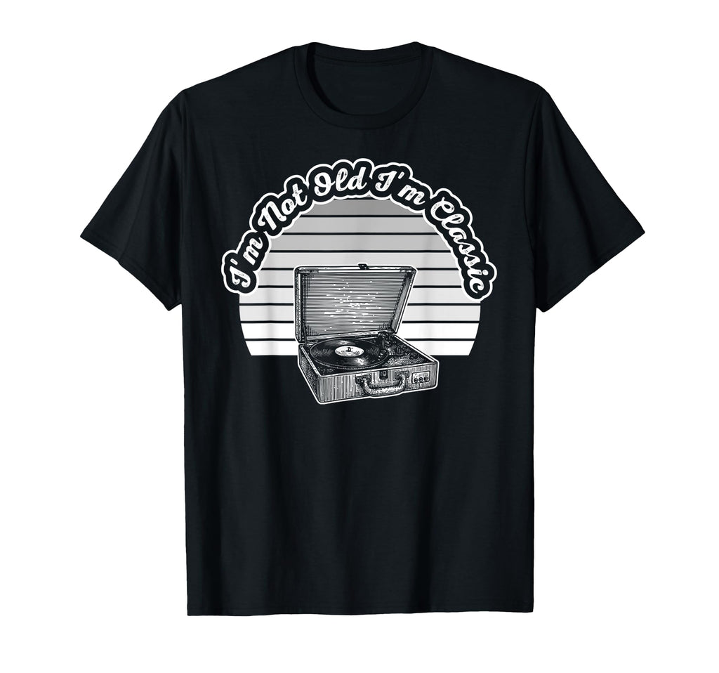 Im Not Old Im Vinyl Record Player T-Shirt - Fun Novelty Design for Adults - T-Shirt, Sweatshirt, Hoodie