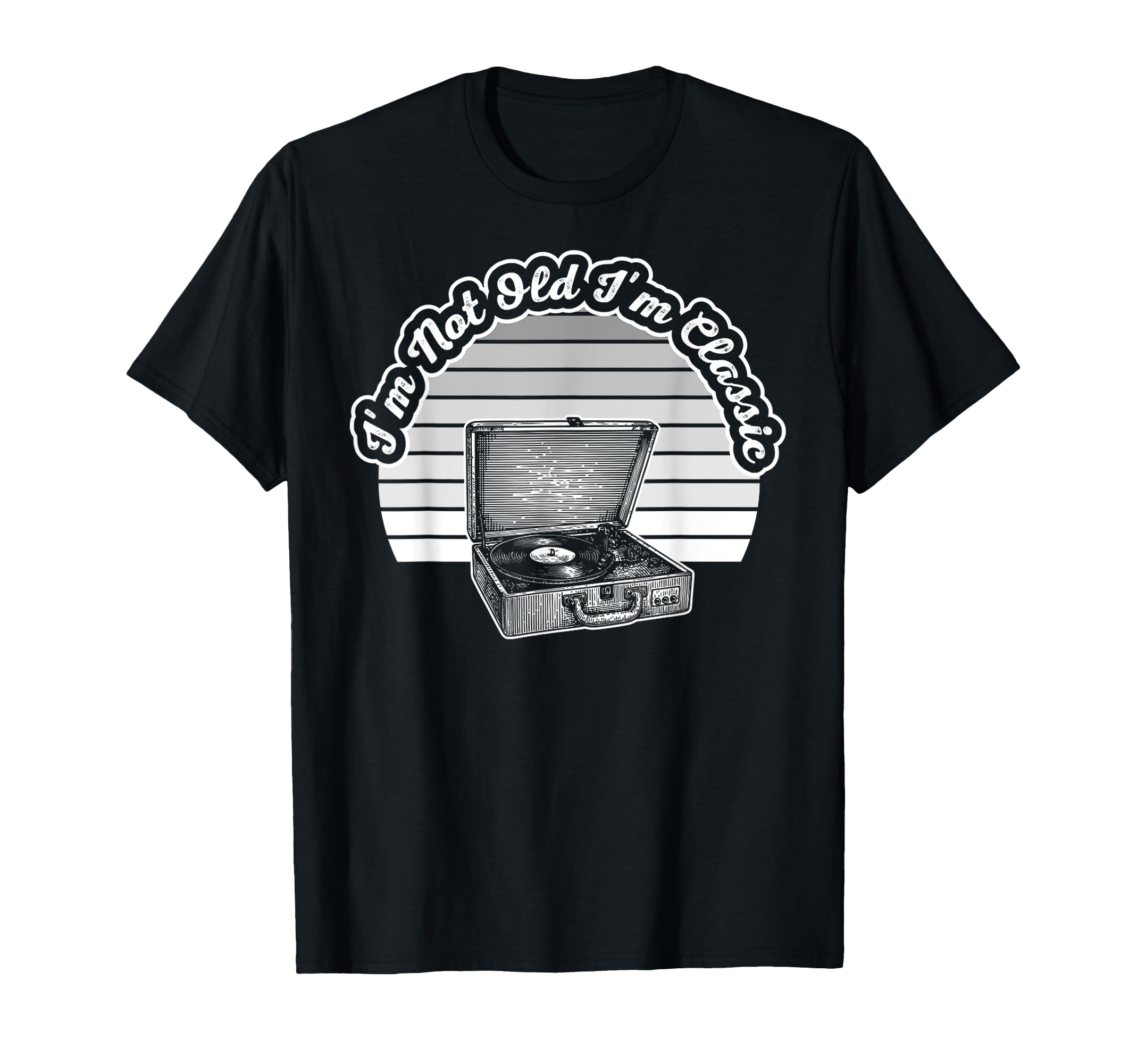 Im Not Old Im Vinyl Record Player T-Shirt - Novelty Apparel for Adults - T-Shirt, Sweatshirt, Hoodie