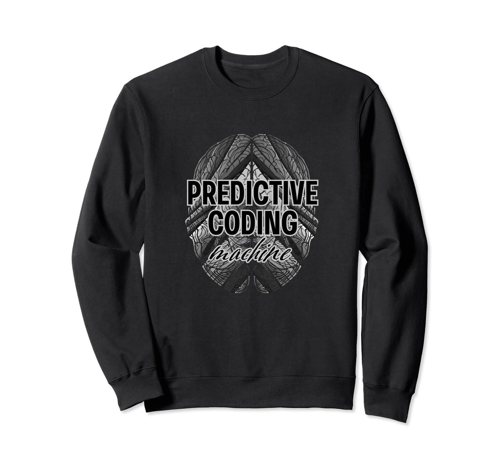 Predictive Coding Machine Brain Sweatshirt - Fun Novelty Design Unisex - T-Shirt, Sweatshirt, Hoodie