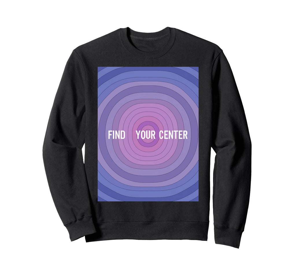 Find Your Center Mindfulness Wellness Sweatshirt - Custom Art Print Unisex - T-Shirt, Sweatshirt, Hoodie