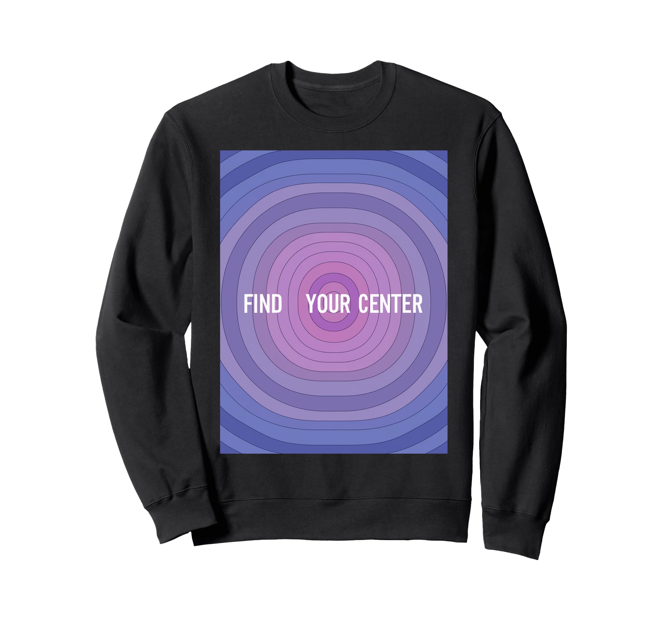 Find Your Center Mindfulness Wellness Sweatshirt - Custom Art Print Unisex - T-Shirt, Sweatshirt, Hoodie