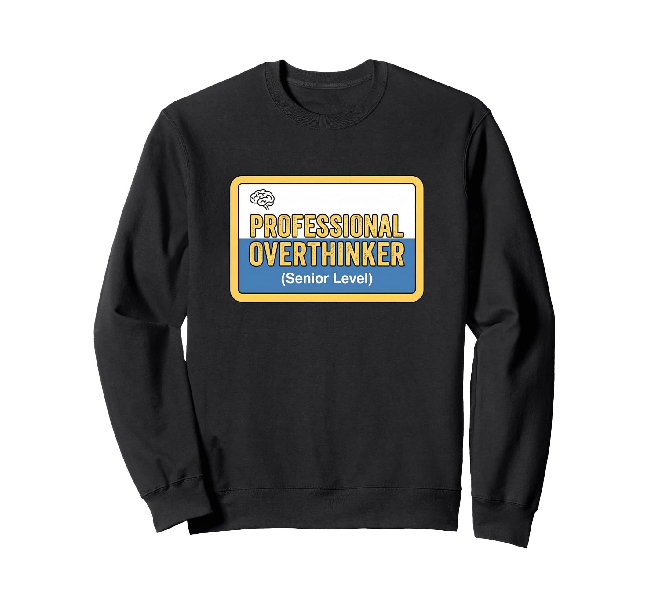 Professional Overthinker Senior Sweatshirt - Streetwear Style Men Women - T-Shirt, Sweatshirt, Hoodie