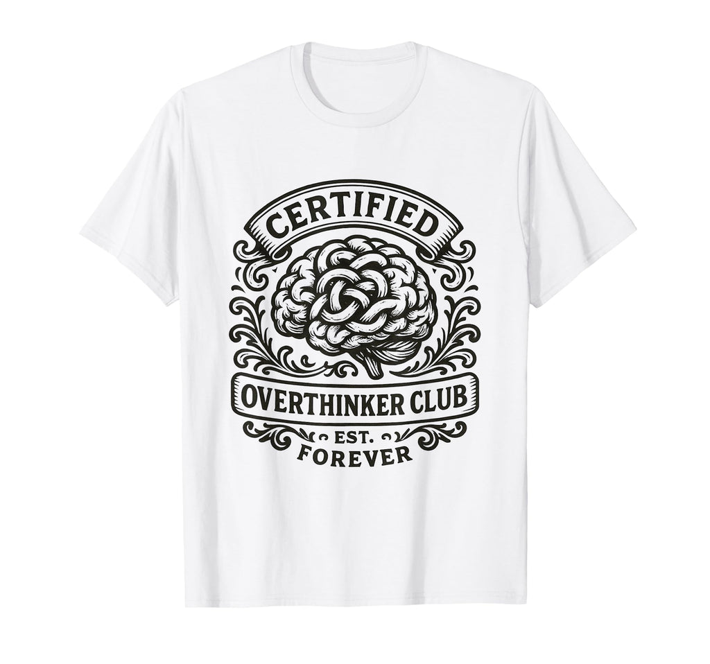 Certified Overthinker Club Funny T-Shirt - Aesthetic Graphic for Adults - T-Shirt, Sweatshirt, Hoodie