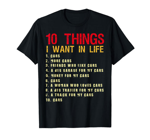 10 Things I Want My Life Cars More Cars T-Shirt - Graphic Print for Adults - T-Shirt, Sweatshirt, Hoodie