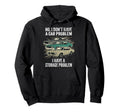 I Dont Have Car Problem I Have Hoodie - Minimalist Print for Adults - T-Shirt, Sweatshirt, Hoodie