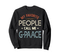 My Favorite People Call Me G Paace Sweatshirt - Trendy Graphic Men Women - T-Shirt, Sweatshirt, Hoodie