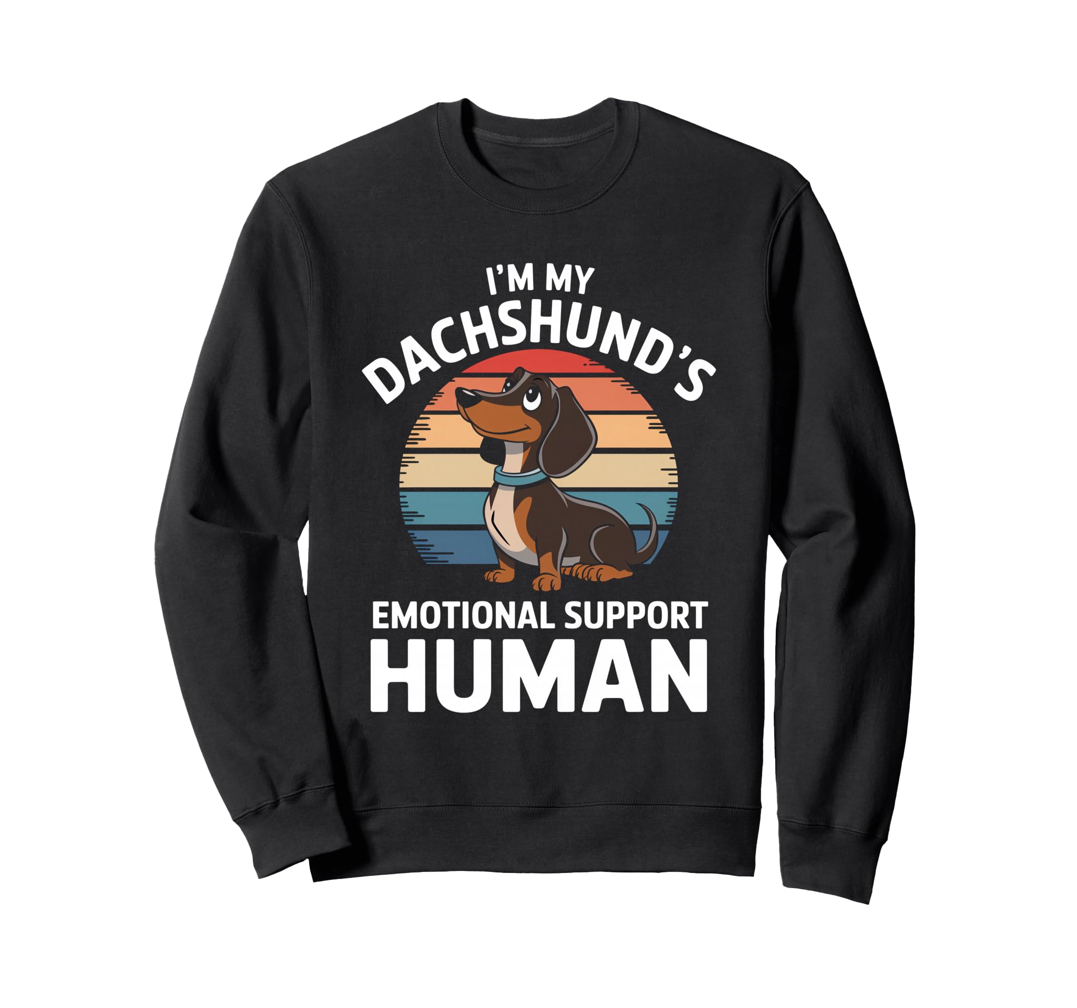 Im My Dachshunds Emotional Support Human Sweatshirt - Unique Graphic Unisex - T-Shirt, Sweatshirt, Hoodie