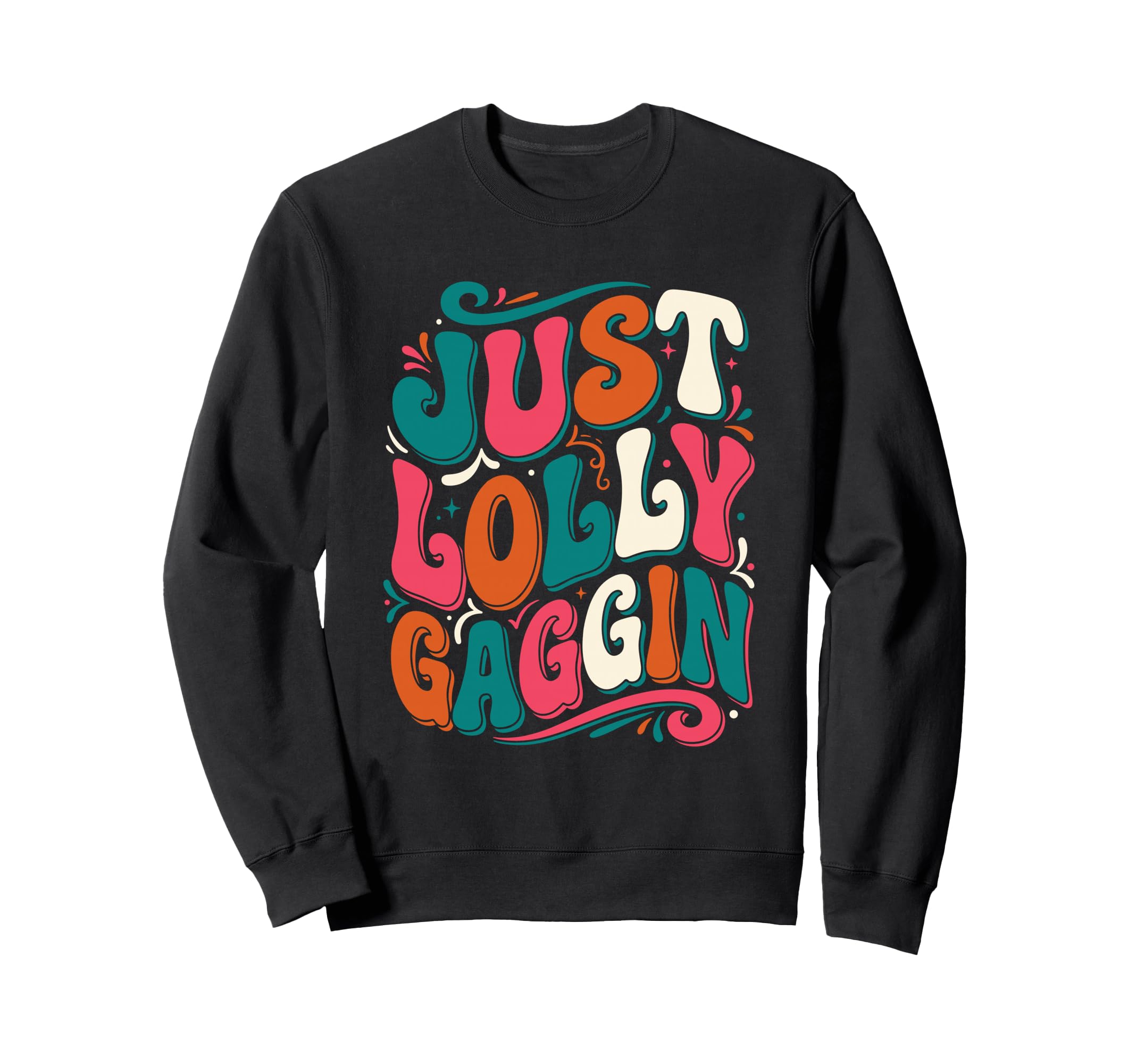 Just Lollygaggin Groovy Lazy Day Funny Sweatshirt - Unique Graphic Unisex - T-Shirt, Sweatshirt, Hoodie