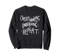 Overthinking Underliving Repeat Sweatshirt - Minimalist Print Unisex - T-Shirt, Sweatshirt, Hoodie
