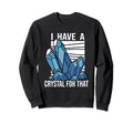 Crystal Healing Spiritual Healer Sweatshirt - Fun Novelty Design Men Women - T-Shirt, Sweatshirt, Hoodie