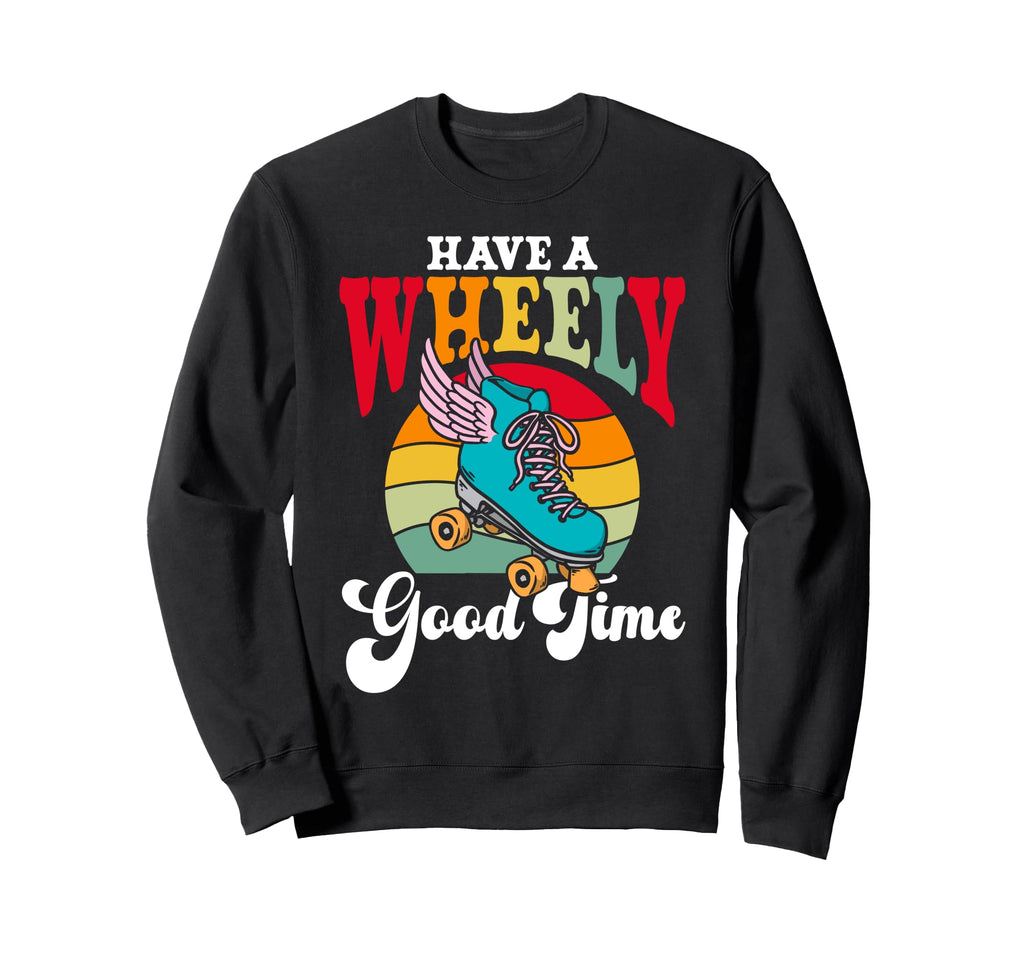Roller Skating Skate 1970S Have Sweatshirt - Fun Novelty Design Men Women - T-Shirt, Sweatshirt, Hoodie