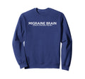 Migraine Brain Funny Positive Sweatshirt - Casual Everyday Wear Unisex - T-Shirt, Sweatshirt, Hoodie