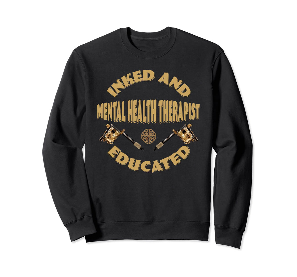 Inked And Educated Mental Health Sweatshirt - Aesthetic Graphic Men Women - T-Shirt, Sweatshirt, Hoodie