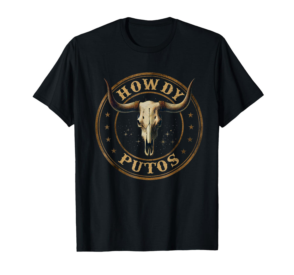 Howdy Putos Western Cowboy Bull Skull T-Shirt - Graphic Print Unisex - T-Shirt, Sweatshirt, Hoodie