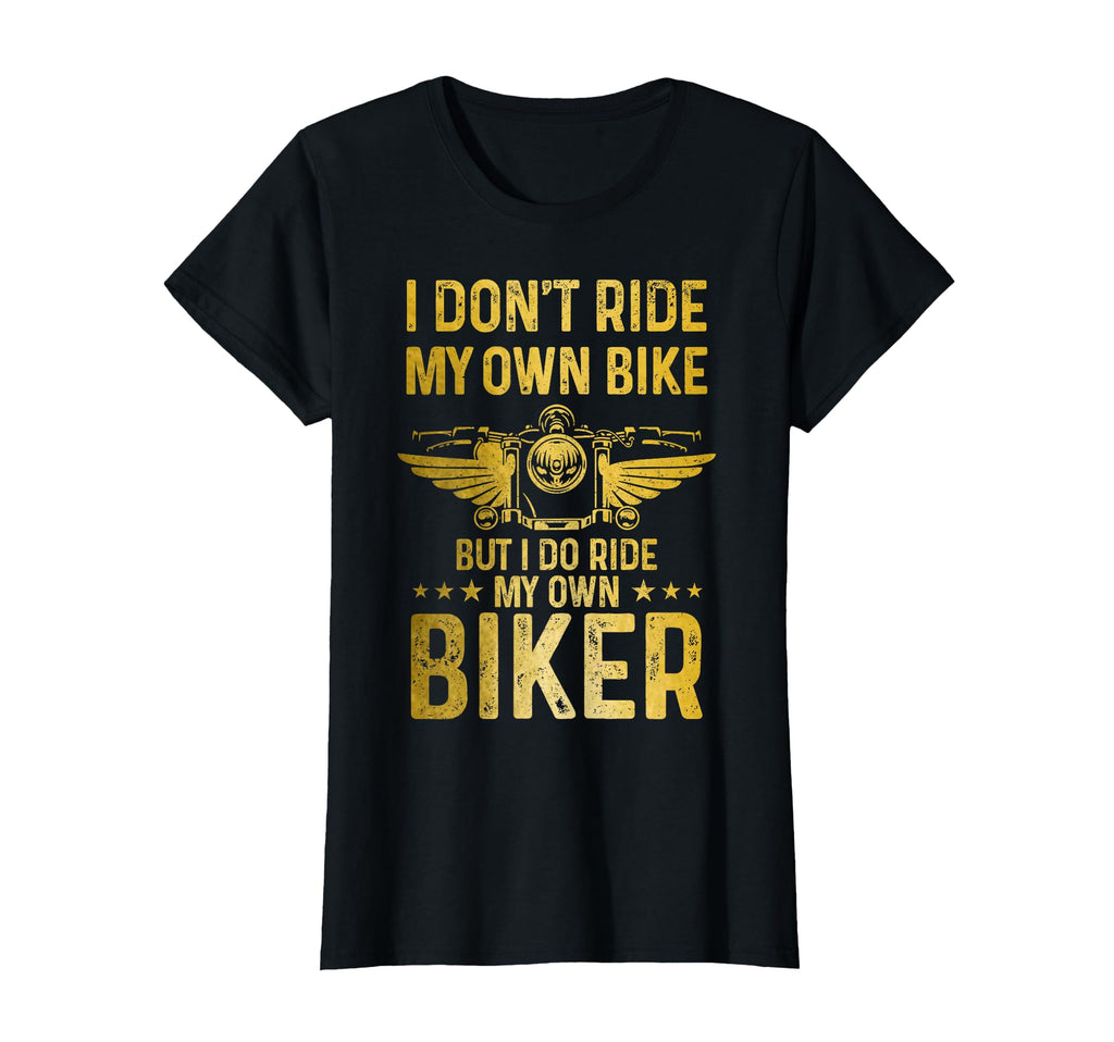 Biker Wife I Ride My Own Biker Funny T-Shirt - Novelty Apparel Unisex - T-Shirt, Sweatshirt, Hoodie