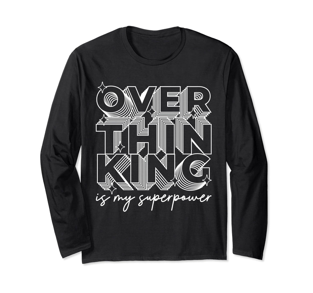 Overthinking Is My Superpower Funny T-Shirt - Novelty Apparel Unisex - T-Shirt, Sweatshirt, Hoodie