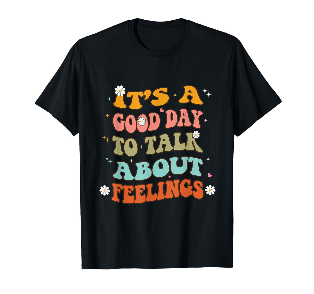 Its Good Day To Talk About Feelings T-Shirt - Trendy Graphic for Adults - T-Shirt, Sweatshirt, Hoodie