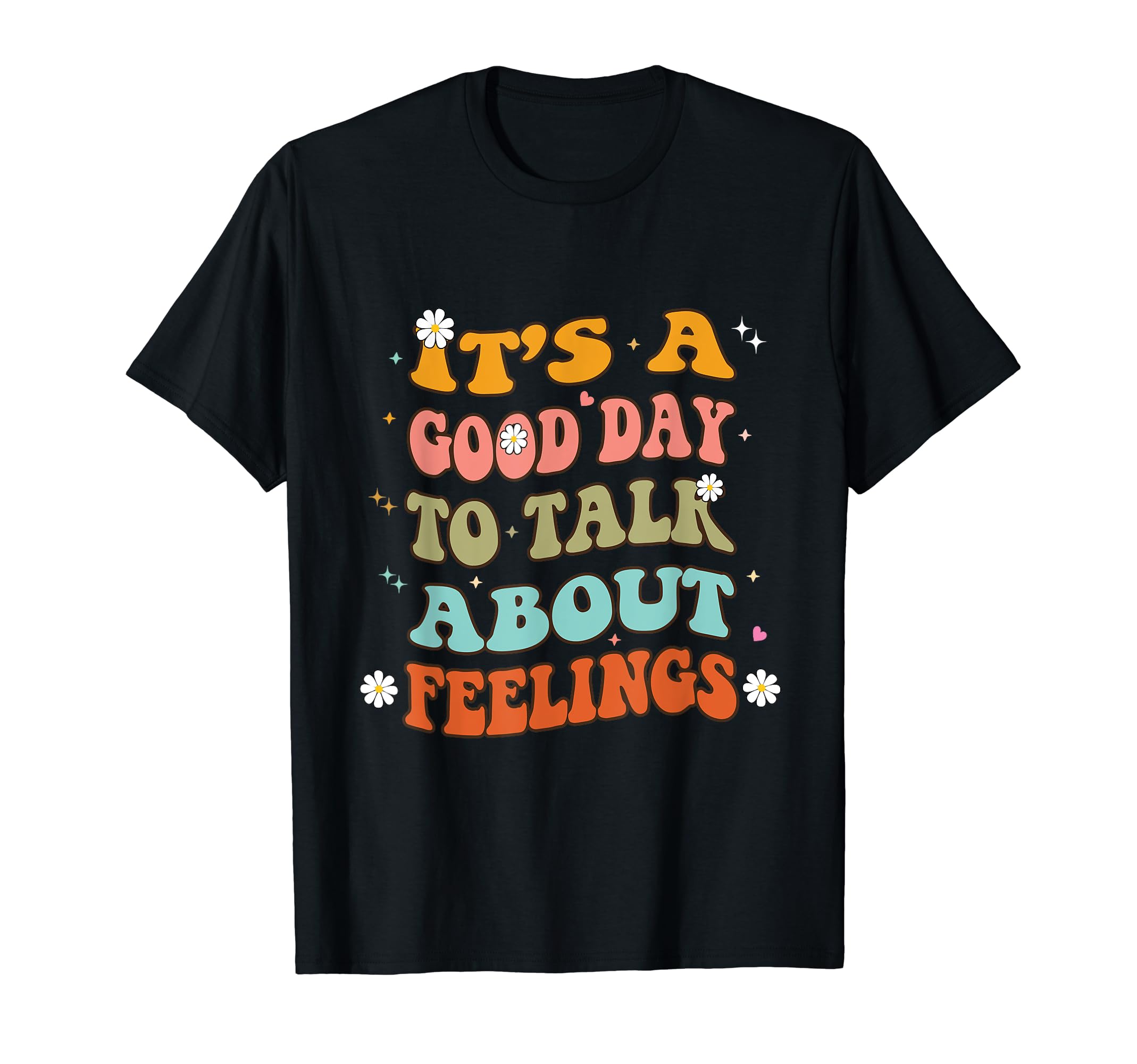 Its Good Day To Talk About Feelings T-Shirt - Trendy Graphic for Adults - T-Shirt, Sweatshirt, Hoodie