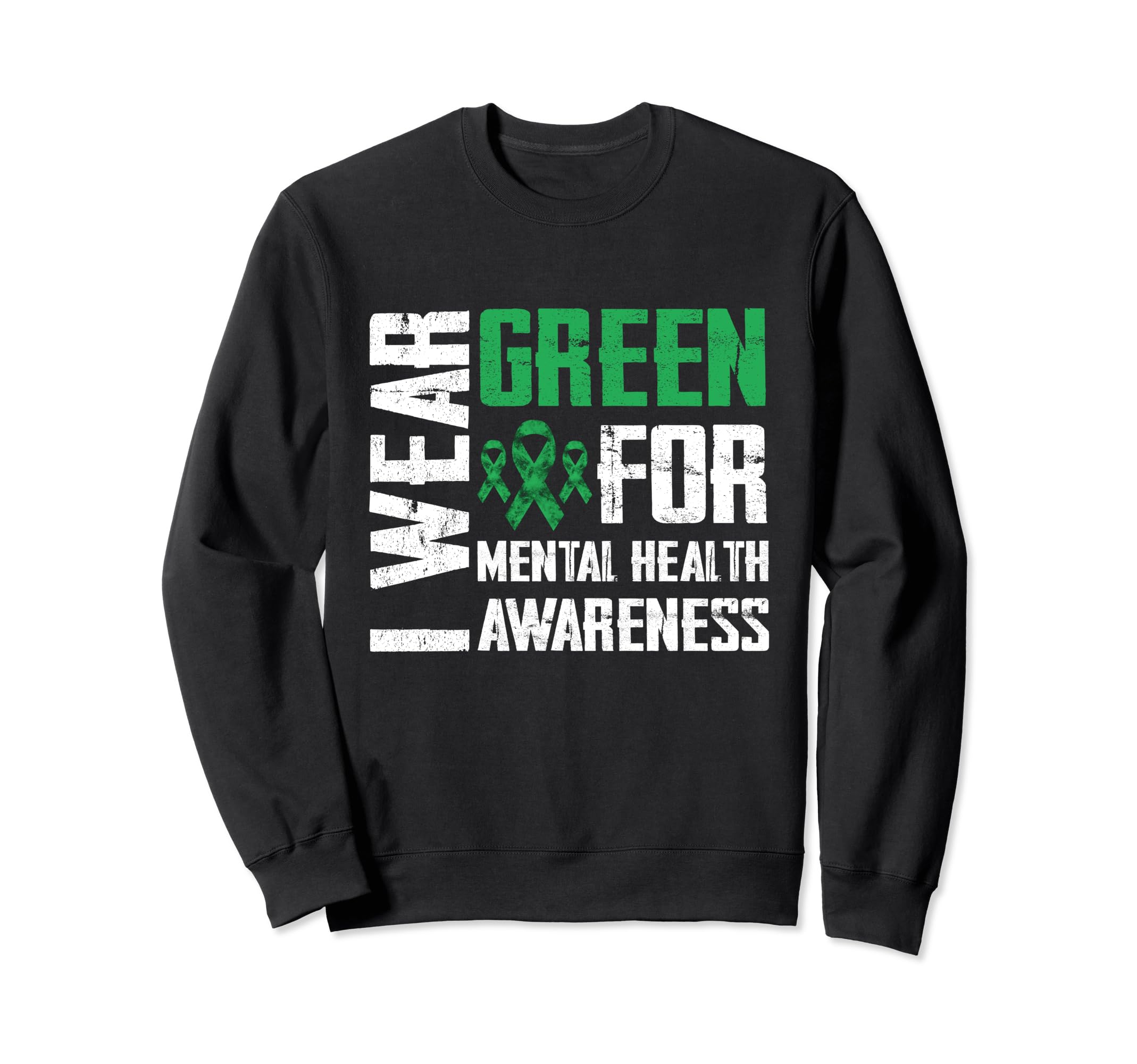 I Wear Green Mental Health Awareness Sweatshirt - Unique Graphic Men Women - T-Shirt, Sweatshirt, Hoodie