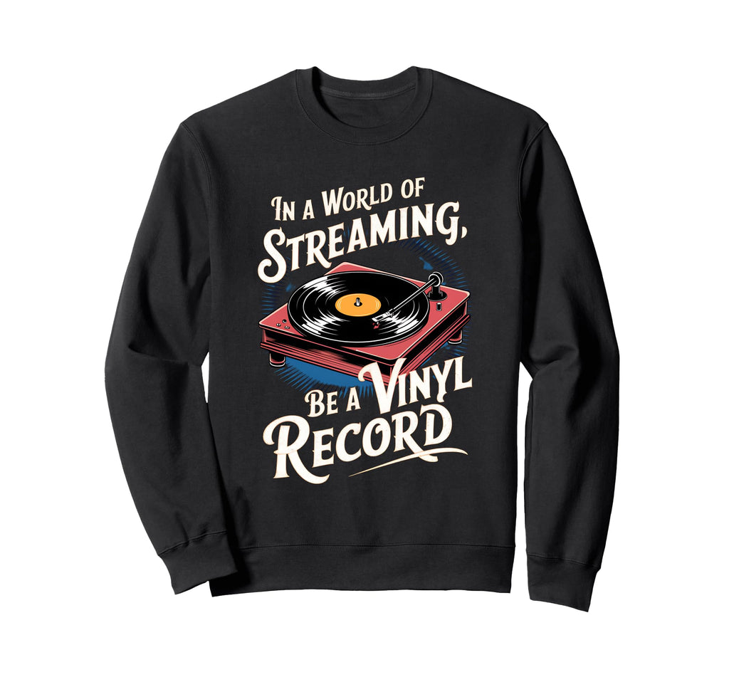 Vinyl Record Player Lover Funny Sweatshirt - Streetwear Style Men Women - T-Shirt, Sweatshirt, Hoodie
