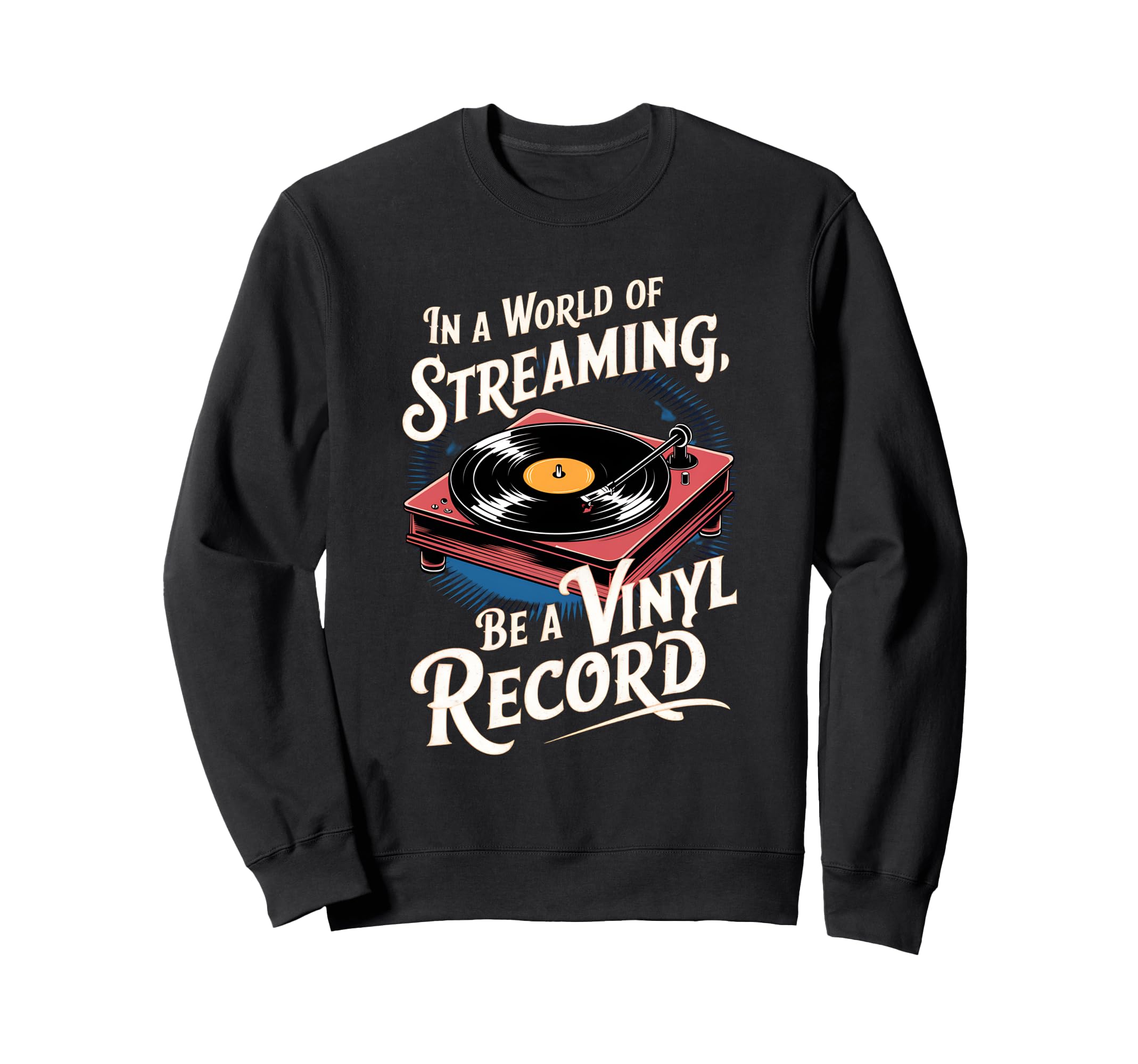 Vinyl Record Player Lover Funny Sweatshirt - Streetwear Style Men Women - T-Shirt, Sweatshirt, Hoodie