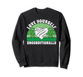 Love Yourself Unconditionally Sweatshirt - Streetwear Style for Adults - T-Shirt, Sweatshirt, Hoodie