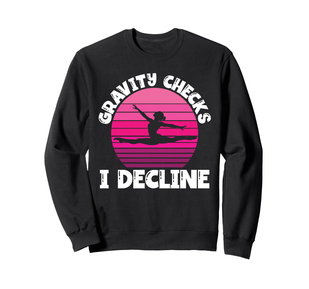 Gravity Checks I Decline Funny Sweatshirt - Novelty Apparel Men Women - T-Shirt, Sweatshirt, Hoodie