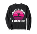 Gravity Checks I Decline Funny Sweatshirt - Novelty Apparel Men Women - T-Shirt, Sweatshirt, Hoodie