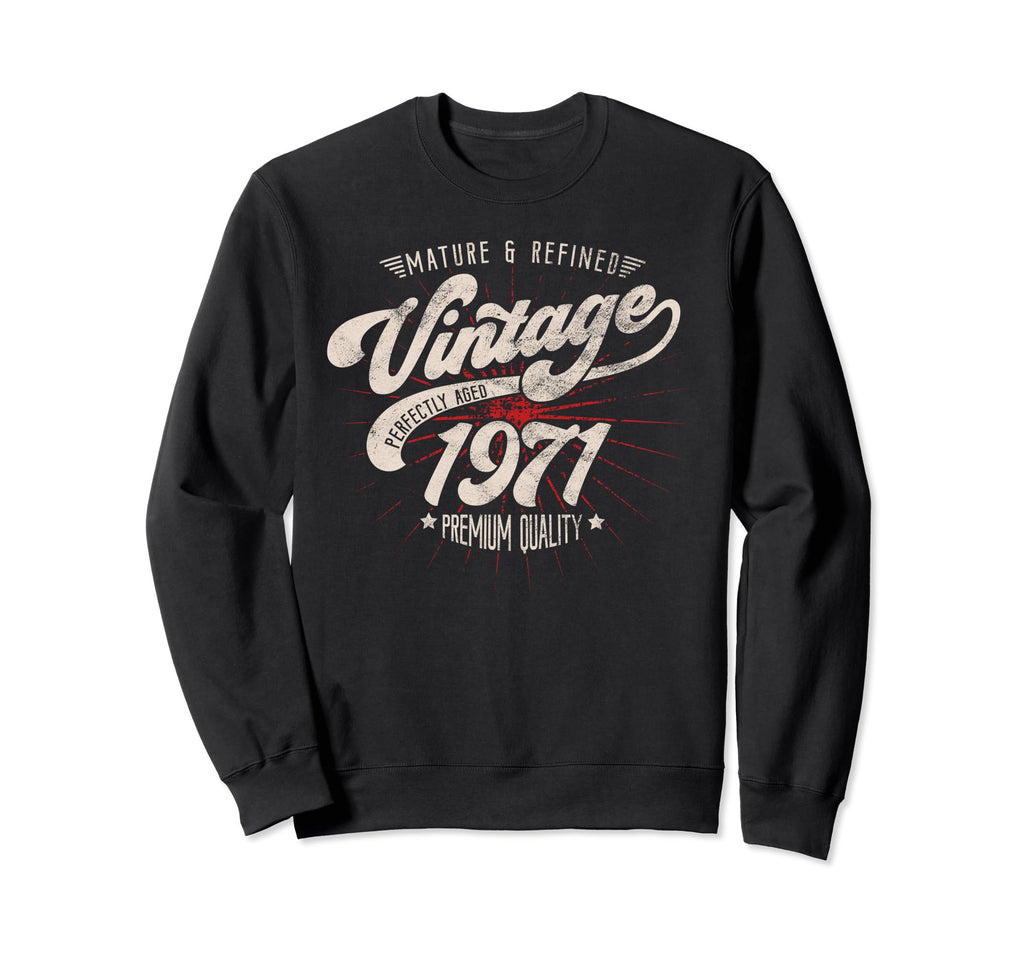 Mature And Refined 1971 Birthday Sweatshirt - Graphic Print Unisex - T-Shirt, Sweatshirt, Hoodie