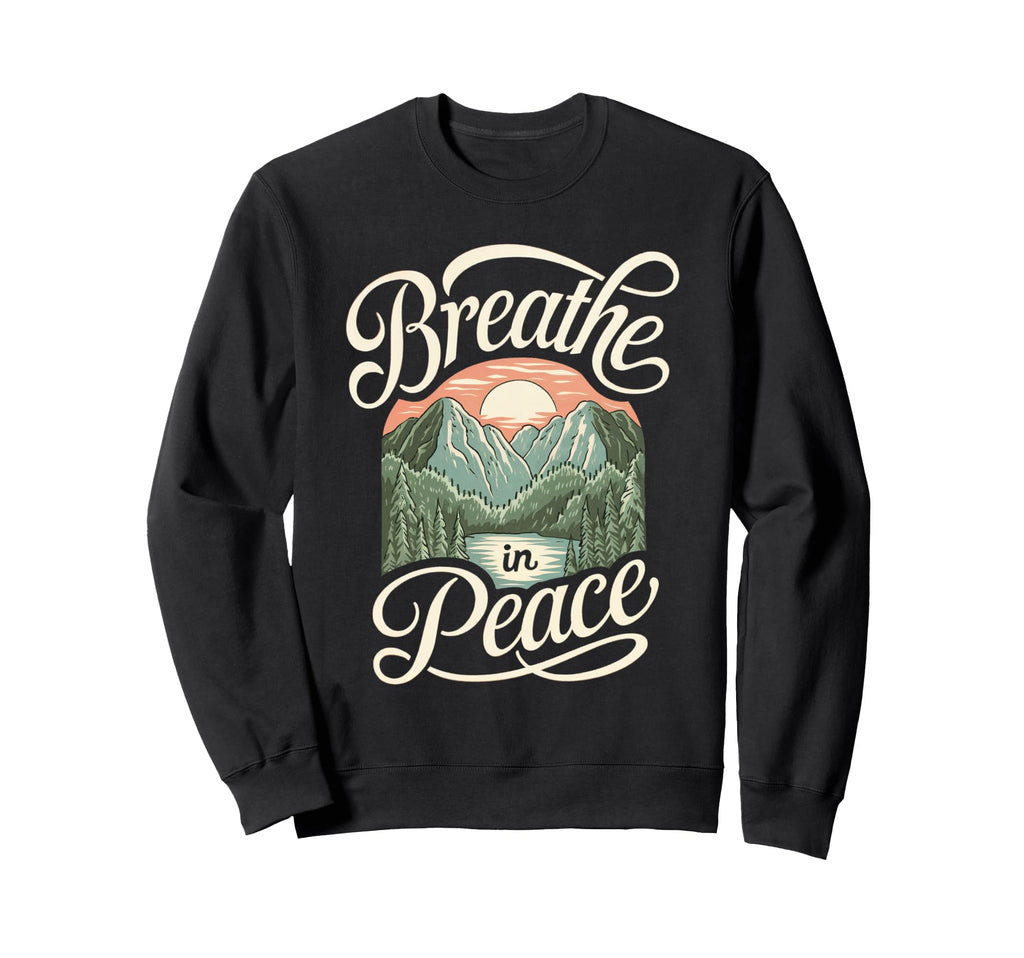 Breathe Peace Mindfulness Sweatshirt - Aesthetic Graphic Men Women - T-Shirt, Sweatshirt, Hoodie