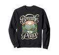 Breathe Peace Mindfulness Sweatshirt - Aesthetic Graphic Men Women - T-Shirt, Sweatshirt, Hoodie