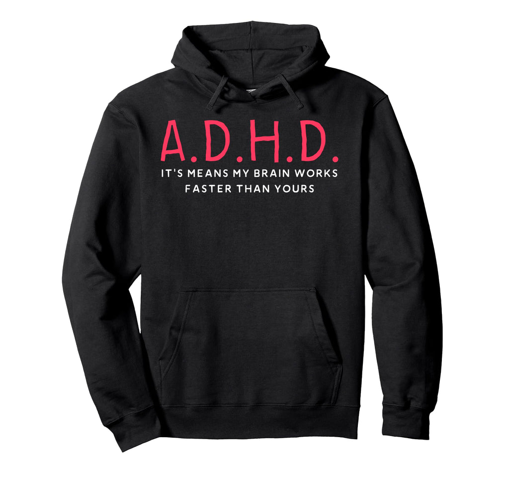 Funny Adhd Its Means My Brain Works Hoodie - Unique Graphic for Adults - T-Shirt, Sweatshirt, Hoodie