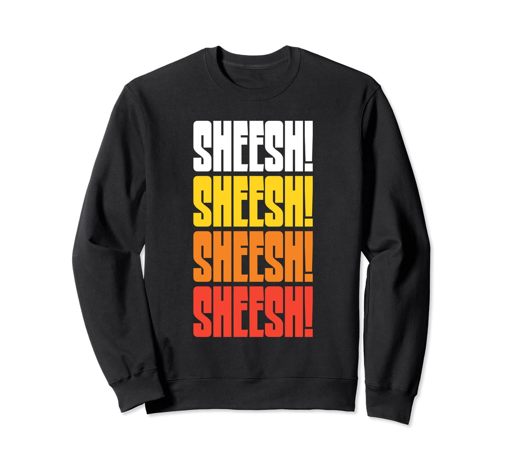 Sheesh Funny 70S 80S Typography Sweatshirt - Custom Art Print Unisex - T-Shirt, Sweatshirt, Hoodie