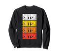 Sheesh Funny 70S 80S Typography Sweatshirt - Custom Art Print Unisex - T-Shirt, Sweatshirt, Hoodie