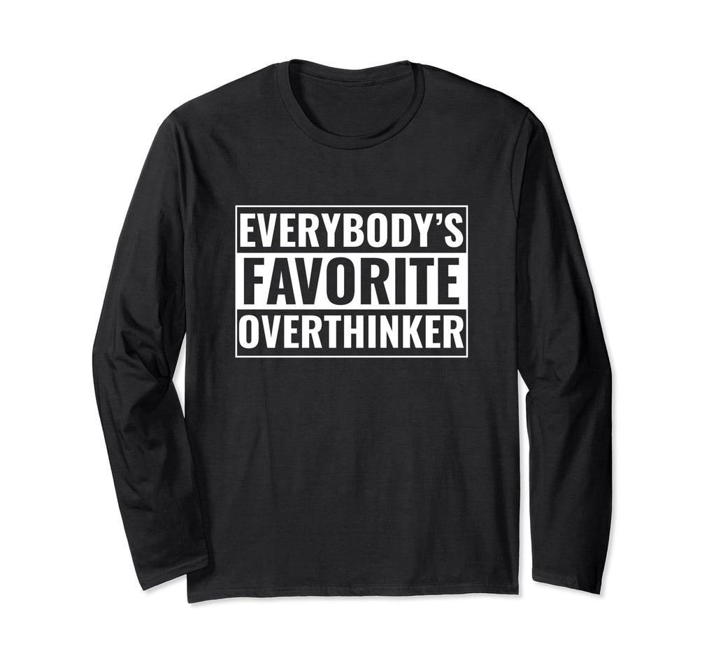 Overthinker Funny Everybodys Favorite T-Shirt - Custom Art Print Unisex - T-Shirt, Sweatshirt, Hoodie