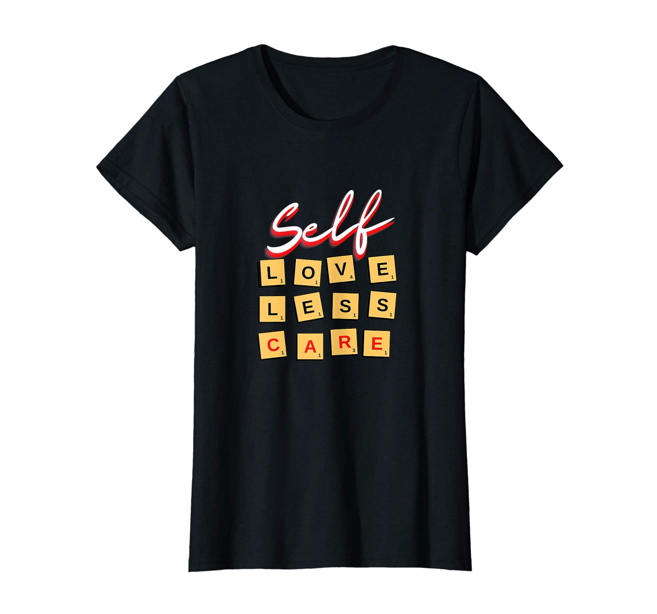 Womens Self Love Self Less Self Care T-Shirt - Minimalist Print for Adults - T-Shirt, Sweatshirt, Hoodie